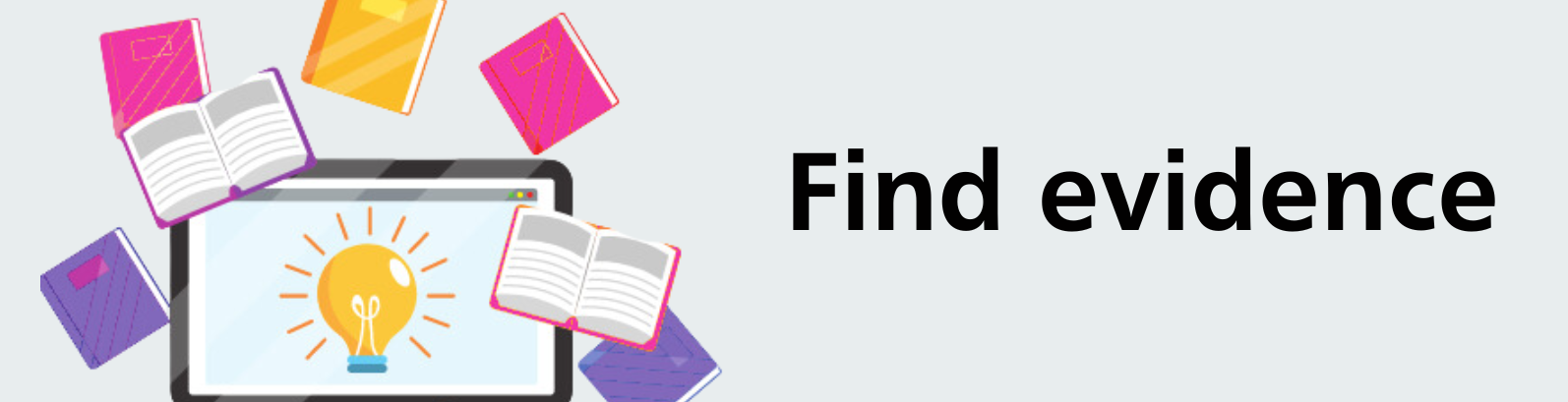 Left handside flat icon image of laptop with books floating around it, right hand side text says 'Find Evidence'