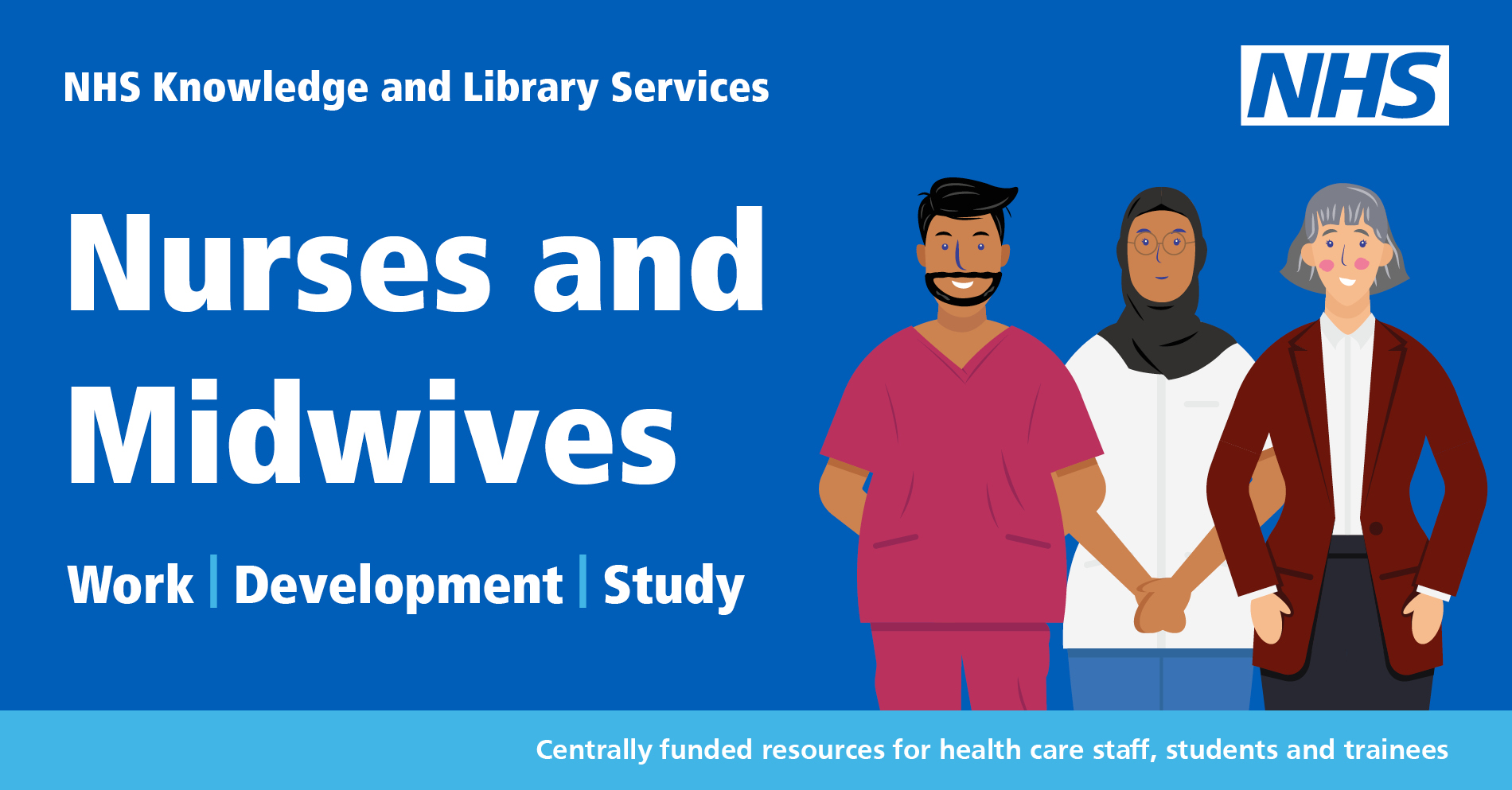 Text next to illustration of nursing staff, NHS Knowledge and Library Services: Nurses and Midwives: Work/ Development/ Study. 