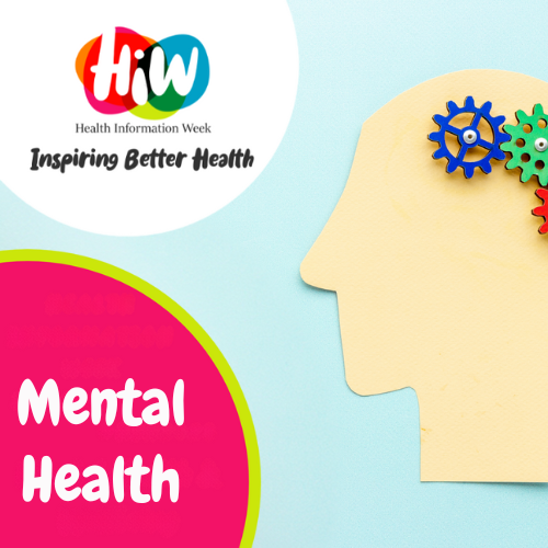 Health Information week -inspiring better health, Mental Health